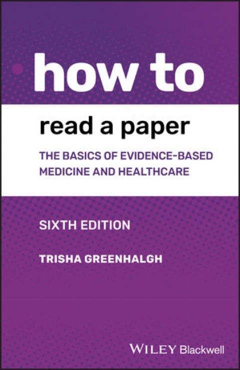 How to Read a Paper: The Basics of Evidence-based Medicine and Healthcare, 6/e