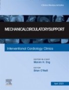 Mechanical Circulatory Support An Issue of Interventional Cardiology Clinics, 1st Edition