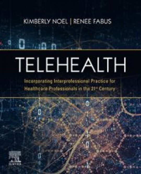 Telehealth, 1st Edition: Incorporating Interprofessional Practice for Healthcare Professionals in the 21st Century