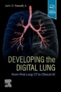 Developing the Digital Lung, 1st Edition From First Lung CT to Clinical AI