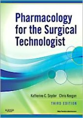 Pharmacology For The Surgical Technologist, 3/E