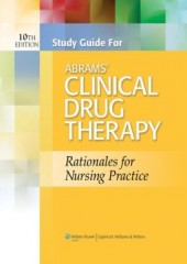 Study Guide for Abrams' Clinical Drug Therapy, 10/e