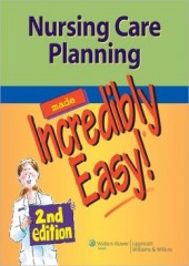 Nursing Care Planning Made Incredibly Easy!, 2/e