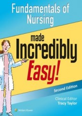 Fundamentals of Nursing Made Incredibly Easy!, 2/e