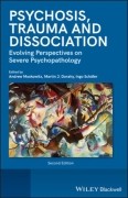 Psychosis, Trauma and Dissociation: Evolving Perspectives on Severe Psychopathology, 2/e