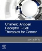 Chimeric Antigen Receptor T-Cell Therapies for Cancer, 1st Edition