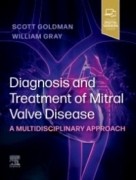 Diagnosis and Treatment of Mitral Valve Disease, 1st Edition A Multidisciplinary Approach