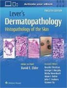 Lever's Dermatopathology: Histopathology of the Skin Twelfth Edition