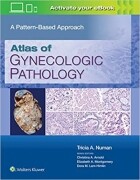 Atlas of Gynecologic Pathology: A Pattern Based Approach 1st Edition