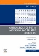Critical Role of PET in Assessing Age Related Disorders, An Issue of PET Clinics, 1st Edition