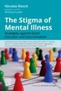 The Stigma of Mental Illness, 1st Edition Strategies against social exclusion and discrimination