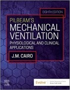 Pilbeam's Mechanical Ventilation, 8th Edition Physiological and Clinical Applications