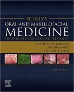 Scully’s Oral and Maxillofacial Medicine: The Basis of Diagnosis and Treatment, 4th Edition The Basis of Diagnosis and Treatment