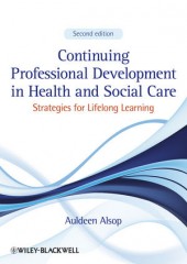 Continuing Professional Development in Health and Social Care: Strategies for Lifelong Learning, 2/e