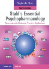 Stahl's Essential Psychopharmacology, 4/e: Neuroscientific Basis and Practical Applications 