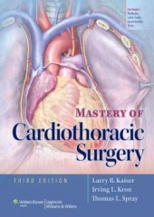 Mastery of Cardiothoracic Surgery, 3/e