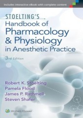 Stoelting's Handbook of Pharmacology and Physiology in Anesthetic Practice, 3/e