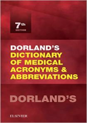 Dorland's Dictionary of Medical Acronyms and Abbreviations, 7/e