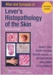 Synopsis and Atlas of Lever s Histopathology of the Skin 2e