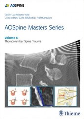 AOSpine Masters Series Volume 6 Thoracolumbar Spine Trauma