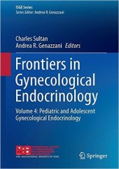 Frontiers in Gynecological Endocrinology (Volume 4: Pediatric and Adolescent Gynecological Endocrinology)