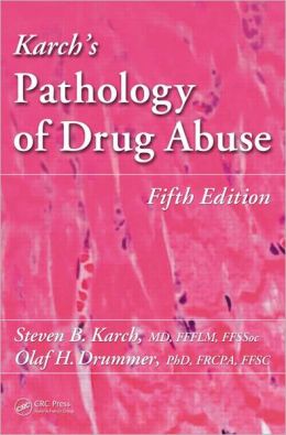 Karch's Pathology of Drug Abuse, 5/e