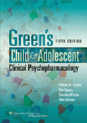 Green's Child and Adolescent Clinical Psychopharmacology, 5/e