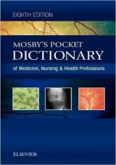 Mosby's Pocket Dictionary of Medicine, Nursing & Health Professions , 8/e 