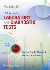 Fischbach's A Manual of Laboratory and Diagnostic Tests, 10/e