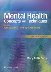 Mental Health Concepts and Techniques for the Occupational Therapy Assistant , 5/e